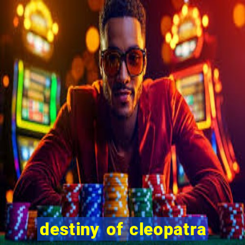 destiny of cleopatra